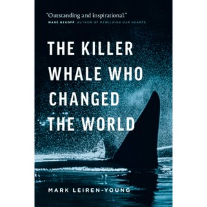 The Killer Whale Who Changed the World - by  Mark Leiren-Young (Hardcover) - 1 of 1