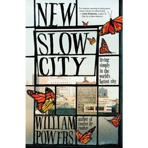New Slow City - by  William Powers (Paperback) - 1 of 1