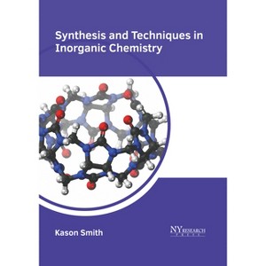 Synthesis and Techniques in Inorganic Chemistry - by  Kason Smith (Hardcover) - 1 of 1
