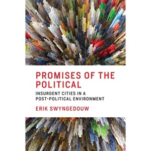 Promises of the Political - by  Erik Swyngedouw (Paperback) - 1 of 1
