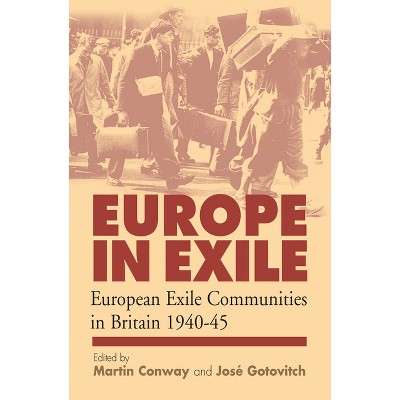 Europe in Exile - by  Martin Conway & José Gotovitch (Paperback)