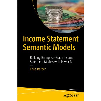 Income Statement Semantic Models - by  Chris Barber (Paperback)