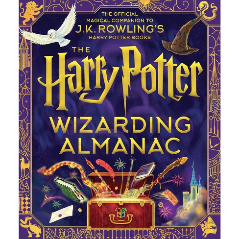 The Harry Potter Wizarding Almanac: The official magical companion to J.K.  Rowling's Harry Potter books by J. K. Rowling, Peter Goes, Louise Lockhart,  Weitong Mai, Hardcover
