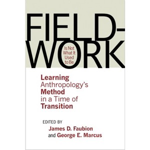 Fieldwork Is Not What It Used to Be - by  James D Faubion & George E Marcus (Paperback) - 1 of 1