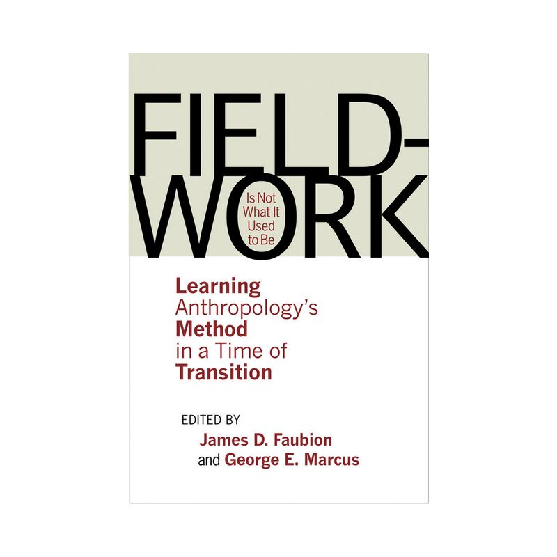 Fieldwork Is Not What It Used to Be - by  James D Faubion & George E Marcus (Paperback), 1 of 2