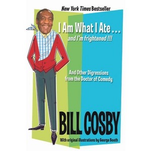 I Am What I Ate...and I'm Frightened!!! - by  Bill Cosby (Paperback) - 1 of 1