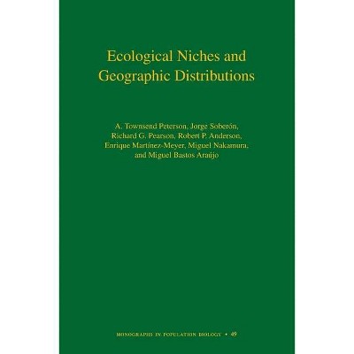 Ecological Niches and Geographic Distributions - (Monographs in Population Biology) (Paperback)