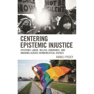 Centering Epistemic Injustice - by  Kamili Posey (Paperback) - 1 of 1