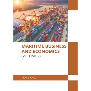 Maritime Business and Economics (Volume 2) - by  Travis Call (Hardcover) - 1 of 1