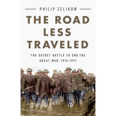 The Road Less Traveled - by  Philip Zelikow (Hardcover)