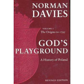 God's Playground - (God's Playground: A History of Poland) 2nd Edition by  Norman Davies (Paperback)