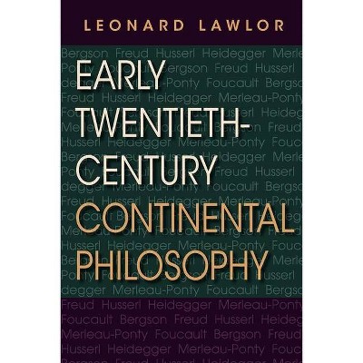 Early Twentieth-Century Continental Philosophy - (Studies in Continental Thought) by  Leonard Lawlor (Paperback)