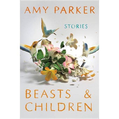 Beasts and Children - by  Amy Parker (Paperback)