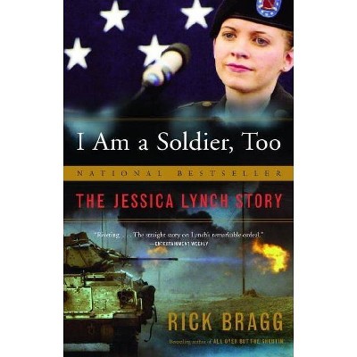 I Am a Soldier, Too - by  Rick Bragg (Paperback)