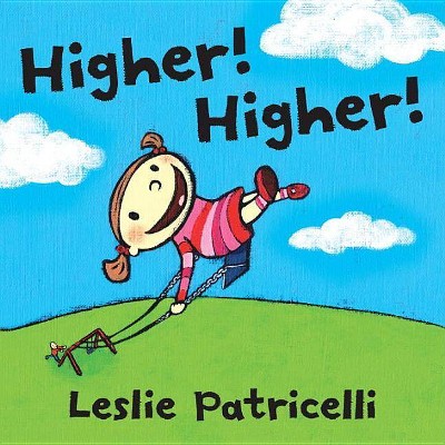 Higher! Higher! - (Leslie Patricelli Board Books) by  Leslie Patricelli (Board Book)