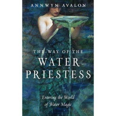 The Way of the Water Priestess - by  Annwyn Avalon (Paperback)