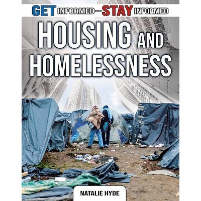 Housing and Homelessness - (Get Informed - Stay Informed) by  Natalie Hyde (Paperback)