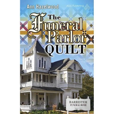 The Funeral Parlor Quilt - by  Ann Hazelwood (Paperback)