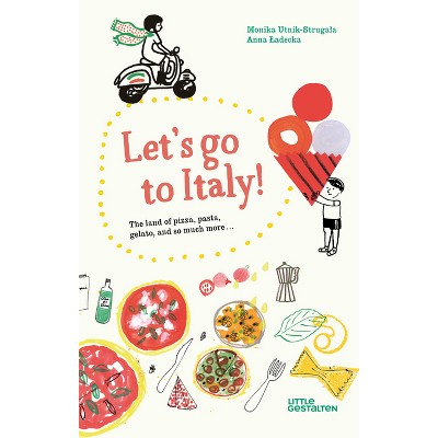 Let's Go to Italy! - by  Monika Utnik-Strugala Duisit (Hardcover)