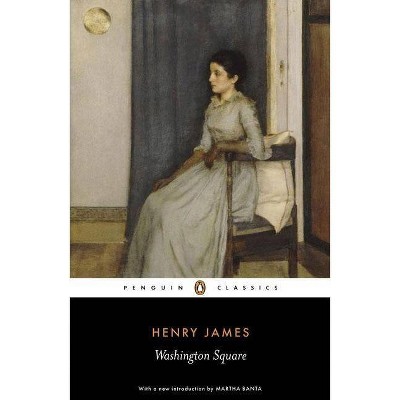 Washington Square - (Penguin Classics) by  Henry James (Paperback)