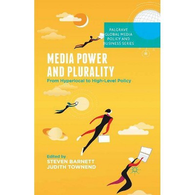 Media Power and Plurality - (Palgrave Global Media Policy and Business) by  S Barnett & J Townend (Paperback)