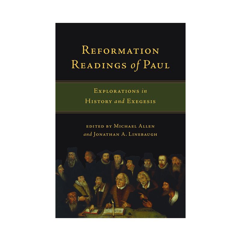 Reformation Readings of Paul - by  Michael Allen & Jonathan A Linebaugh (Paperback), 1 of 2