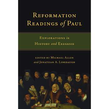 Reformation Readings of Paul - by  Michael Allen & Jonathan A Linebaugh (Paperback)