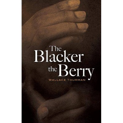 The Blacker the Berry - (Dover Books on Literature & Drama) by  Wallace Thurman (Paperback)