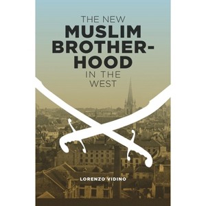 The New Muslim Brotherhood in the West - (Columbia Studies in Terrorism and Irregular Warfare) by  Lorenzo Vidino (Hardcover) - 1 of 1