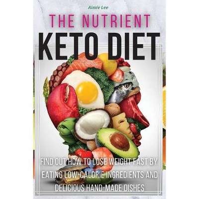 The Nutrient Keto Diet - (2021) by  Aimie Lee (Paperback)