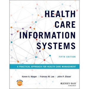 Health Care Information Systems - 5th Edition by  Karen A Wager & Frances W Lee & John P Glaser (Hardcover) - 1 of 1