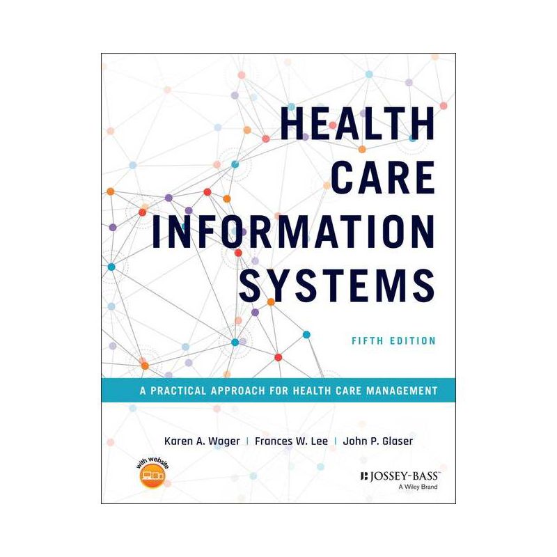 Health Care Information Systems - 5th Edition by  Karen A Wager & Frances W Lee & John P Glaser (Hardcover), 1 of 2
