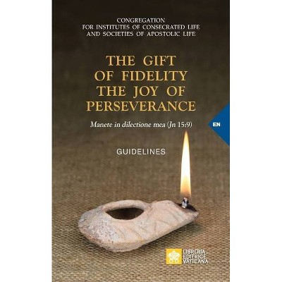 The Gift of Fidelity the Joy of Perseverance - (Vatican Documents) by  Congregation for Religious (Paperback)