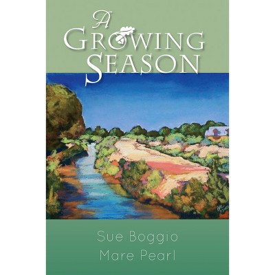 A Growing Season - by  Sue Boggio & Mare Pearl (Paperback)