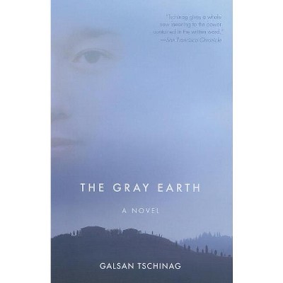 The Gray Earth - by  Galsan Tschinag (Hardcover)
