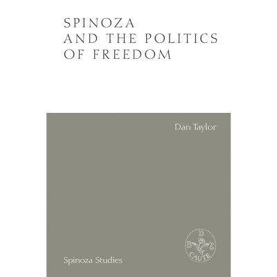Spinoza and the Politics of Freedom - (Spinoza Studies) by  Dan Taylor (Hardcover)