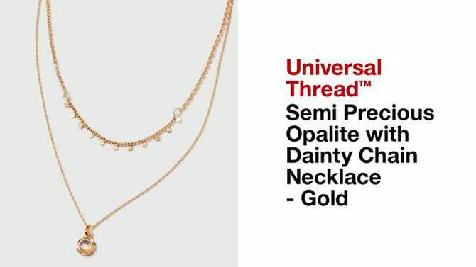Semi Precious Opalite with Dainty Chain Necklace - Universal Thread&#8482; Gold, 2 of 6, play video