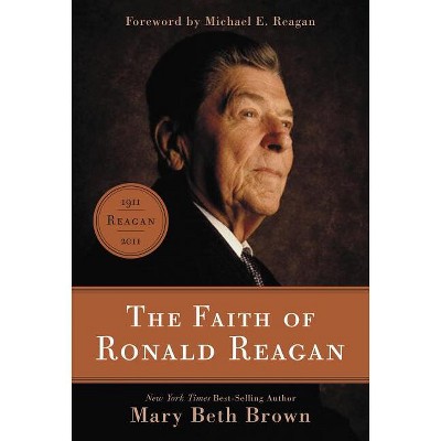 The Faith of Ronald Reagan - by  Mary Beth Brown (Paperback)