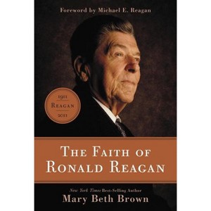 The Faith of Ronald Reagan - by  Mary Beth Brown (Paperback) - 1 of 1