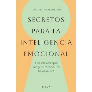 Secretos Para La Inteligencia Emocional: Las Claves Que Ningún Terapeuta Te Revelará / Psychological Secrets for Emotional Sccess - (Paperback) - 1 of 1