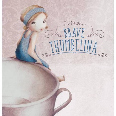 Brave Thumbelina - by  An Leysen (Hardcover)