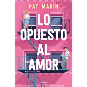 Lo Opuesto Al Amor / The Opposite of Love - by  Pat Marín (Paperback) - 1 of 1