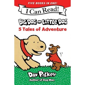 Big Dog and Little Dog: 5 Tales of Adventure - (My First I Can Read) by  Dav Pilkey (Paperback) - 1 of 1