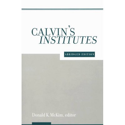 Calvin's Institutes - Abridged by Donald K McKim (Paperback)