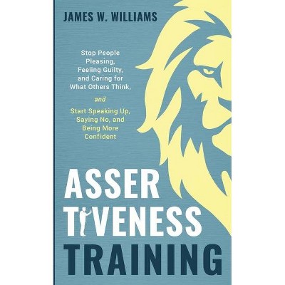 Assertiveness Training - by  James W Williams (Paperback)