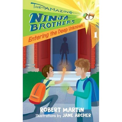 Entering the Deep Unknown - (Amazing Ninja Brothers) by  Robert Martin (Paperback)