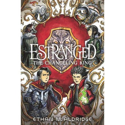 Estranged #2: The Changeling King - by  Ethan M Aldridge (Paperback)