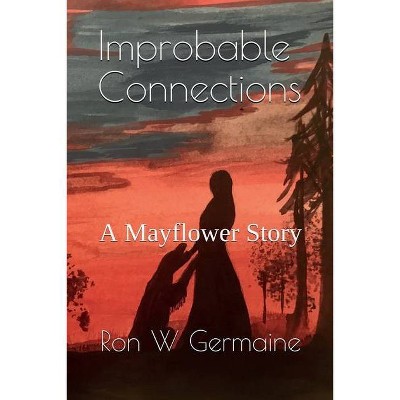 Improbable Connections - by  Ron W Germaine (Paperback)