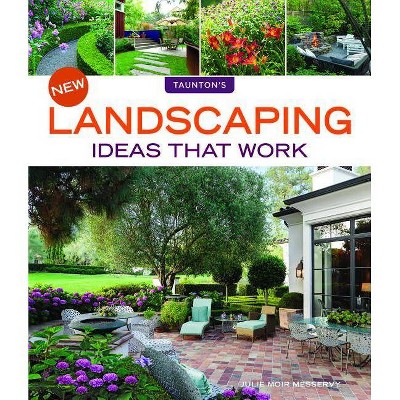 New Landscaping Ideas That Work - by  Julie Moir Messervy (Paperback)