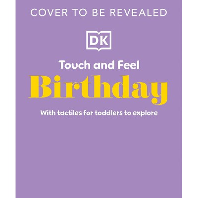Touch and Feel Birthday - by  DK (Board Book)